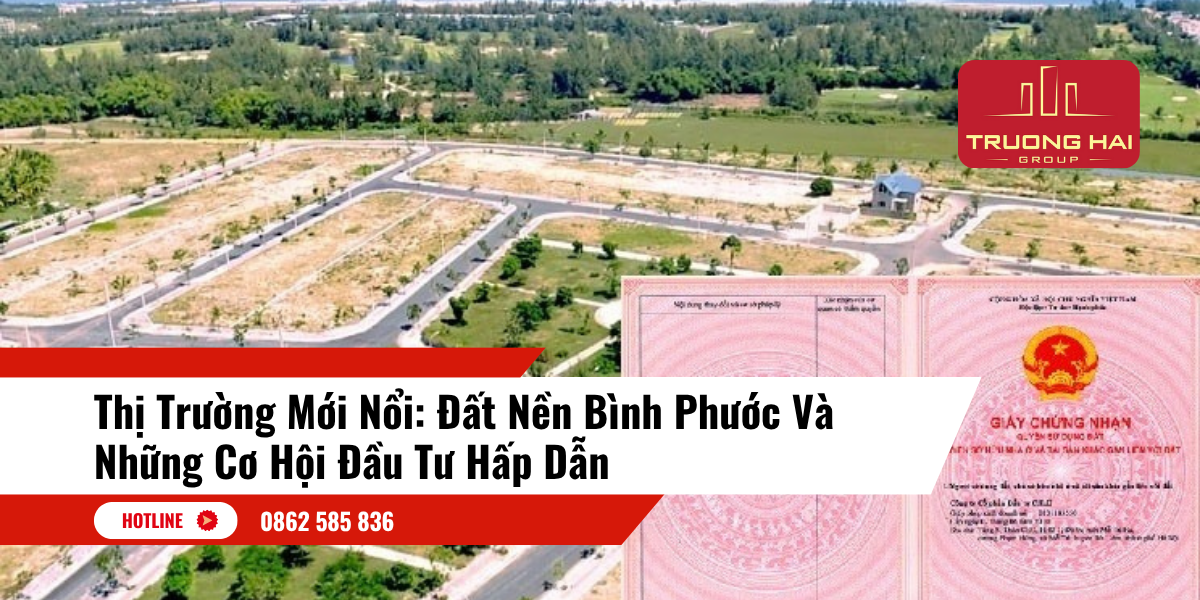 Thị Trường Mới Nổi: Đất Nền Bình Phước Và Những Cơ Hội Đầu Tư Hấp Dẫn